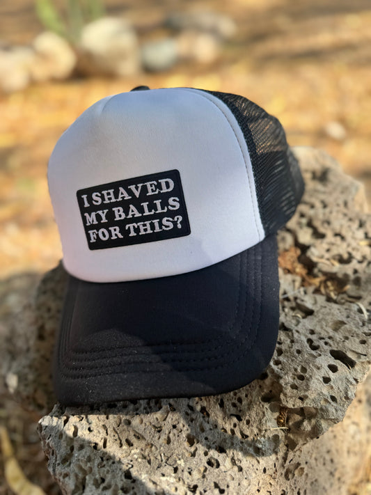 Funny Trucker Hat – I Shaved My Balls for This